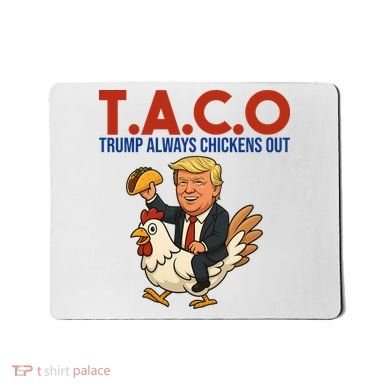 Taco Trump Always Chickens Out Riding A Chicken Mousepad