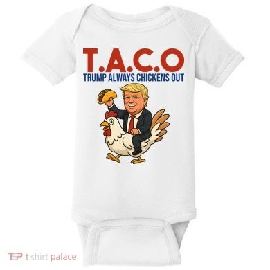 Taco Trump Always Chickens Out Riding A Chicken Baby Bodysuit