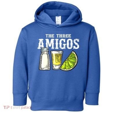 The Three Amigos Lime Salt Tequila Funny Cinco De Mayo Gifts Toddler Hoodie
