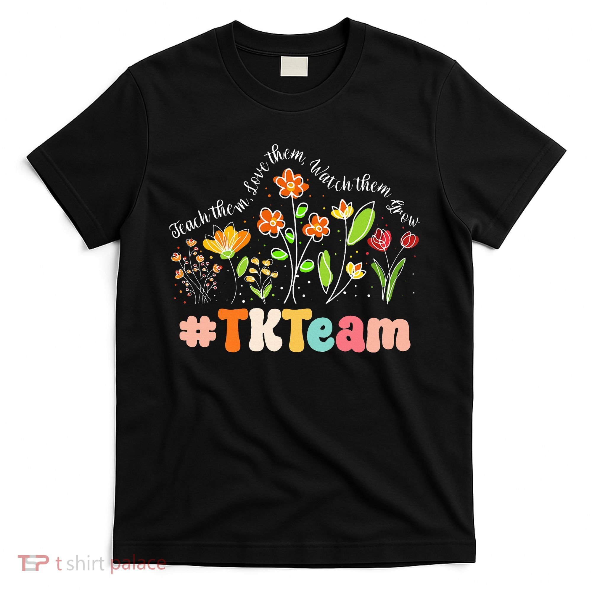 TK Team Appreciation Week Teacher Back to School  T-Shirt