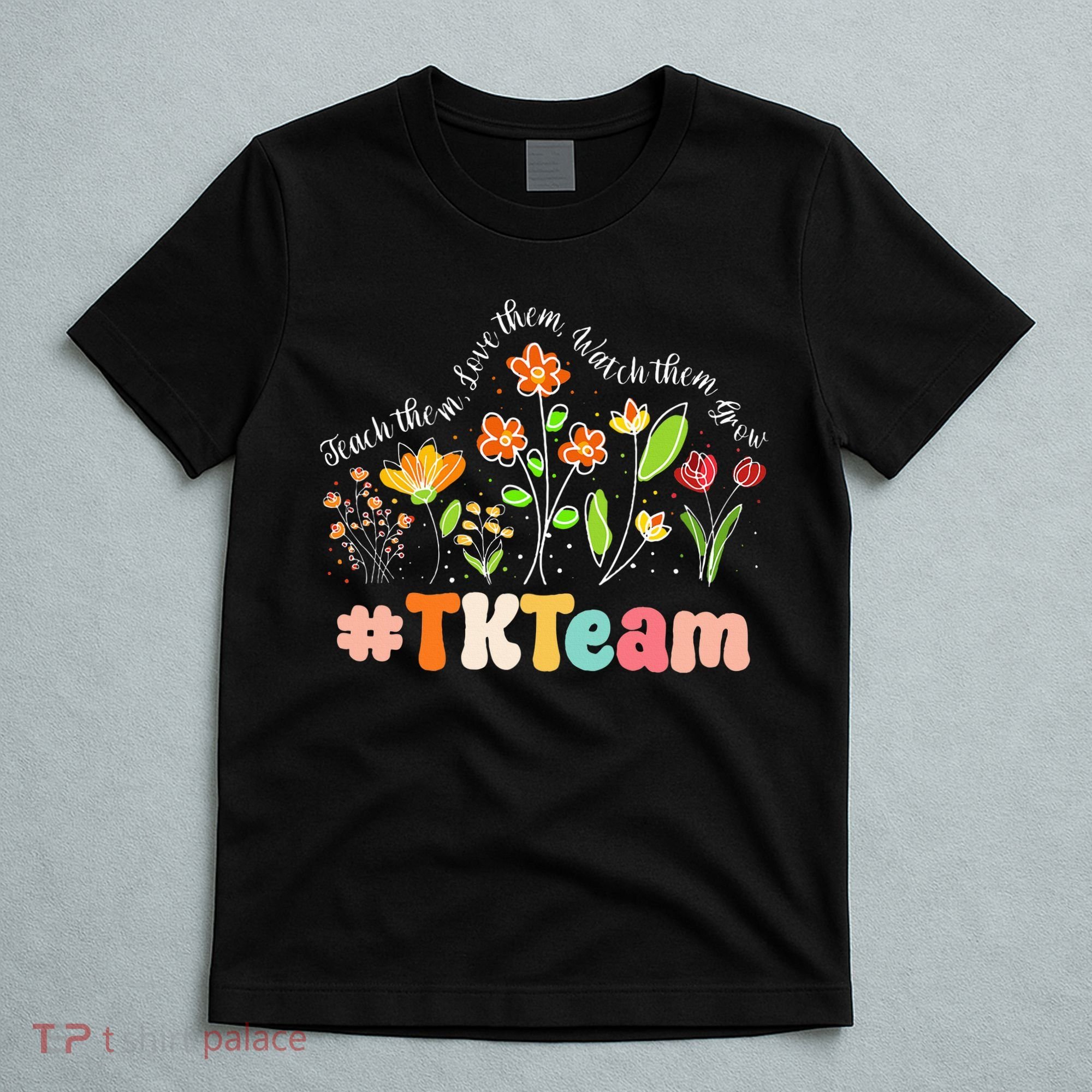 TK Team Appreciation Week Teacher Back to School  T-Shirt