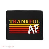 Thanksgiving Thankful Af Sarcastic Saying Rude Humor Mousepad thumb 0
