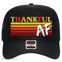 Thanksgiving Thankful Af Sarcastic Saying Rude Humor Hat thumb 0
