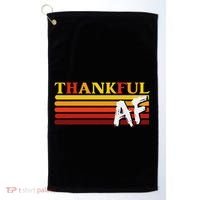 Thanksgiving Thankful Af Sarcastic Saying Rude Humor Golf Towel thumb 0