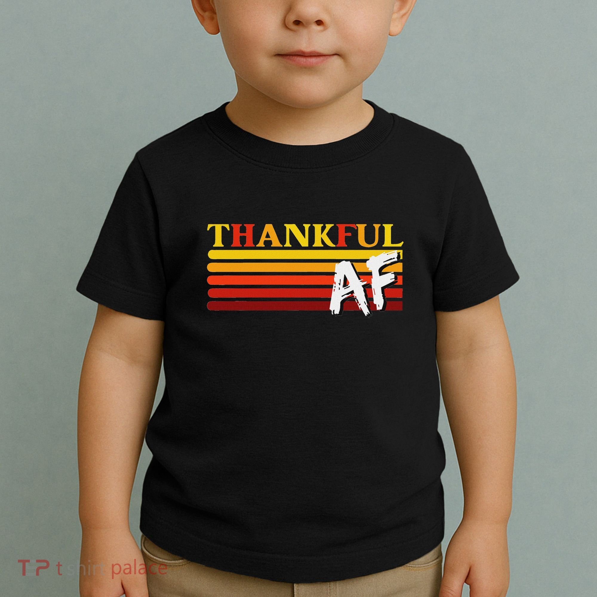 Thanksgiving Thankful Af Sarcastic Saying Rude Humor Toddler T-Shirt