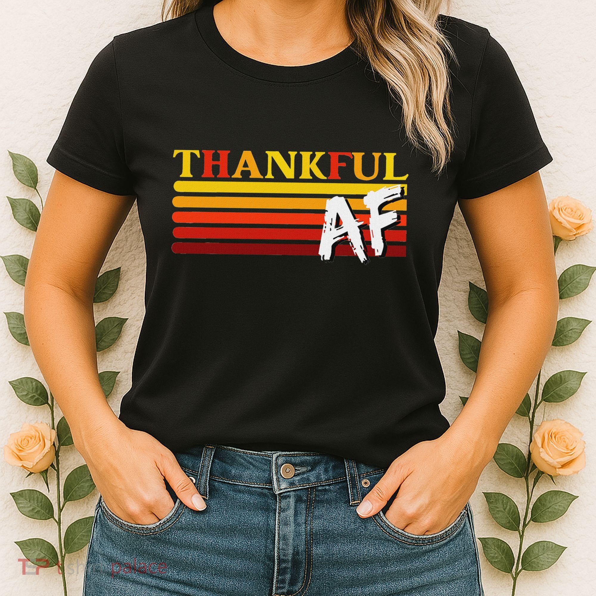 Thanksgiving Thankful Af Sarcastic Saying Rude Humor Women's T-Shirt