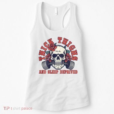 Thick Thighs And Sleep Deprived On Back Women's Tank Top