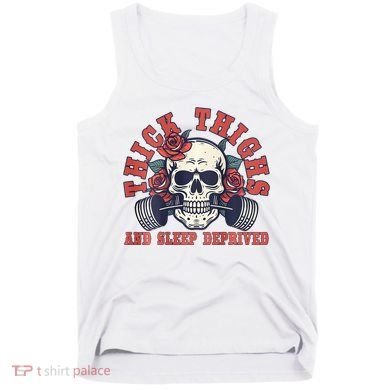 Thick Thighs And Sleep Deprived On Back Tank Top