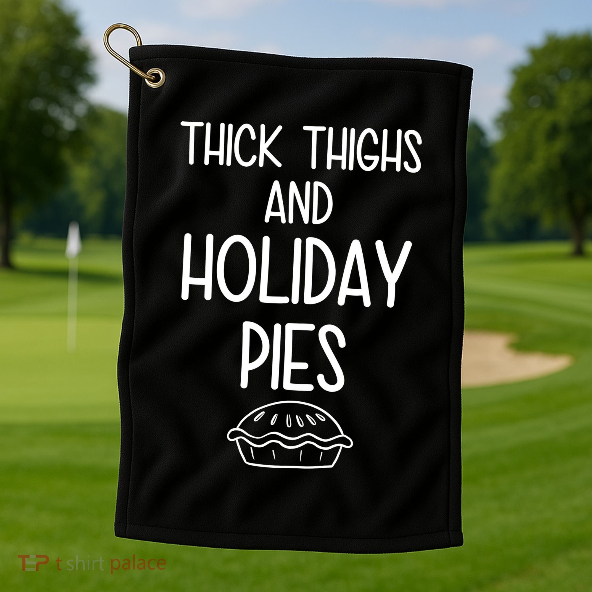 Thick Thighs And Holiday Pies Funny Thanksgiving Golf Towel