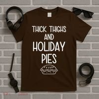 Thick Thighs And Holiday Pies Funny Thanksgiving T-Shirt thumb 5