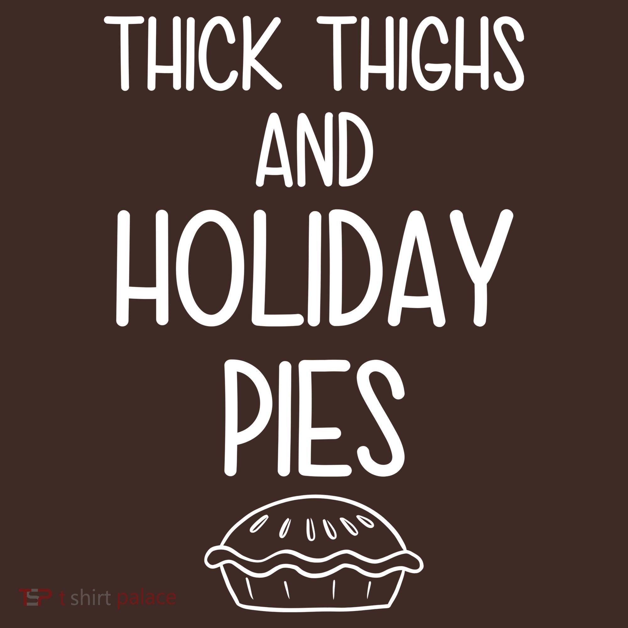 Thick Thighs And Holiday Pies Funny Thanksgiving T-Shirt