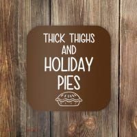 Thick Thighs And Holiday Pies Funny Thanksgiving Coaster thumb 0