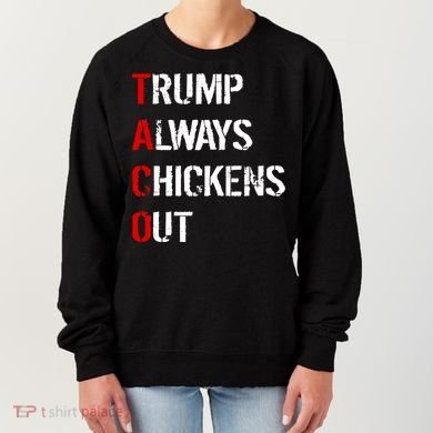 Taco Trump Always Chickens Out Women's Sweatshirt