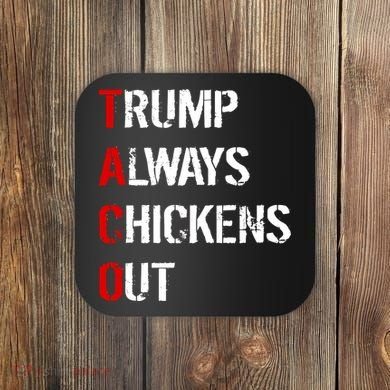 Taco Trump Always Chickens Out Coaster