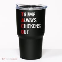 Taco Trump Always Chickens Out Tumbler thumb 0