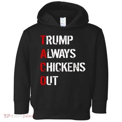 Taco Trump Always Chickens Out Toddler Hoodie