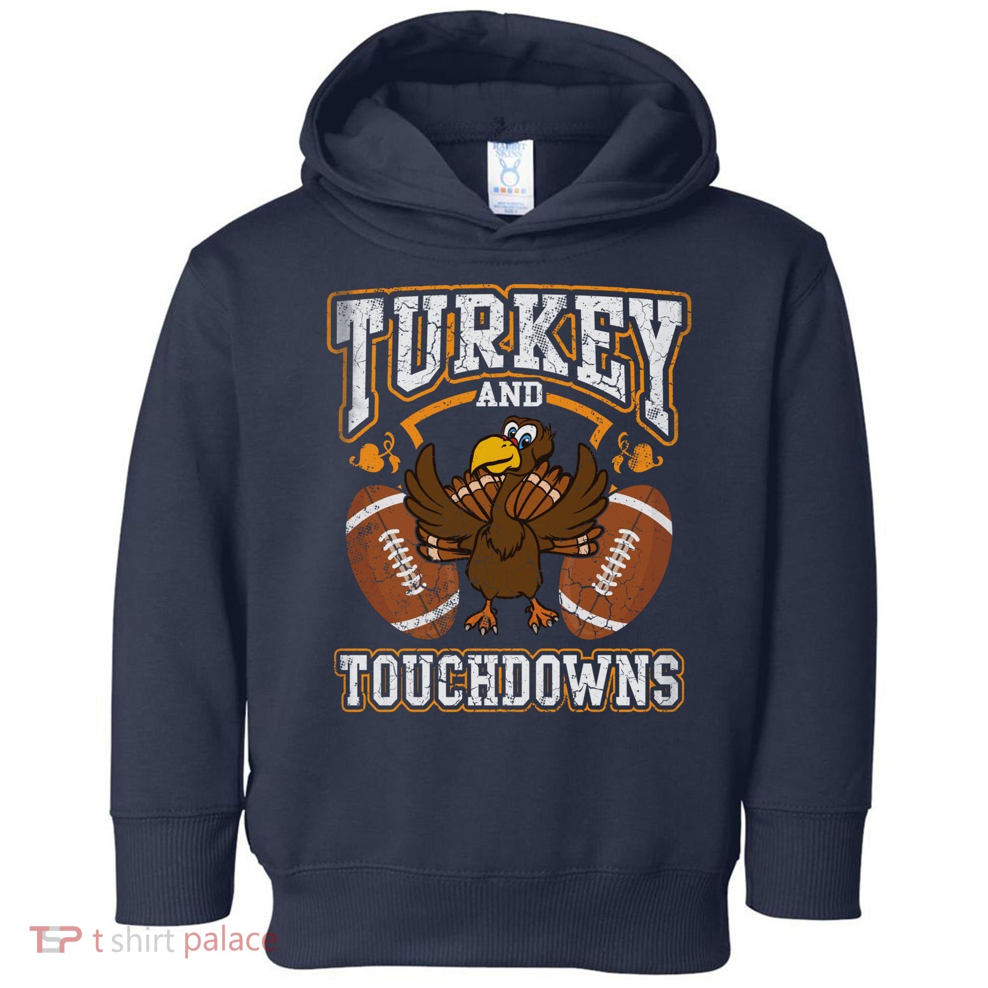 Thanksgiving Turkey And Touchdowns Football Toddler Hoodie