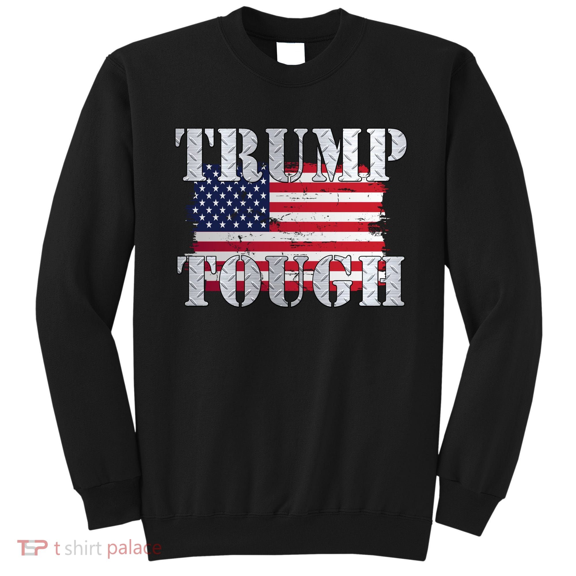 Trump Tough American Flag Sweatshirt
