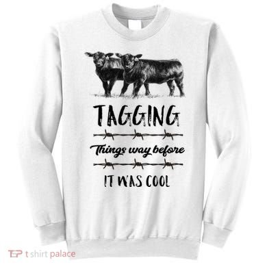 Tagging Things Before It Was Cool Great Gift Black Angus Gift Sweatshirt