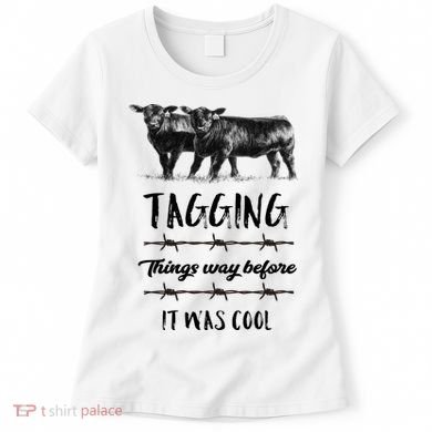 Tagging Things Before It Was Cool Great Gift Black Angus Gift Women's T-Shirt