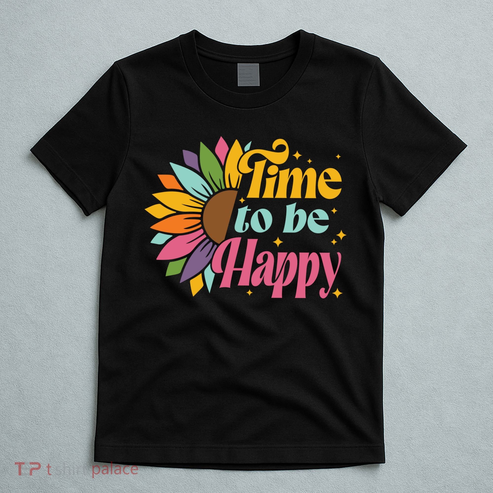 Time To Be Happy Colorful Sunflower T-Shirt