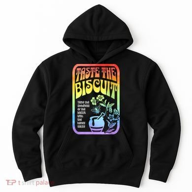 Taste The Biscuit Taste The Goodness Hoodie