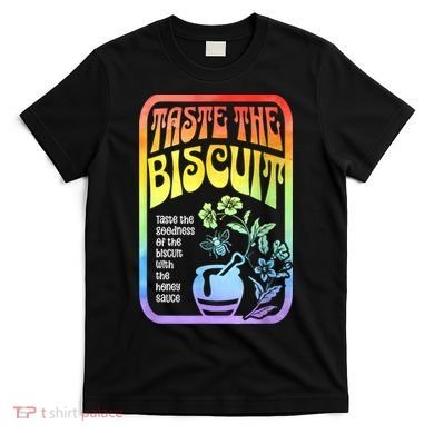 Taste The Biscuit Taste The Goodness T-Shirt