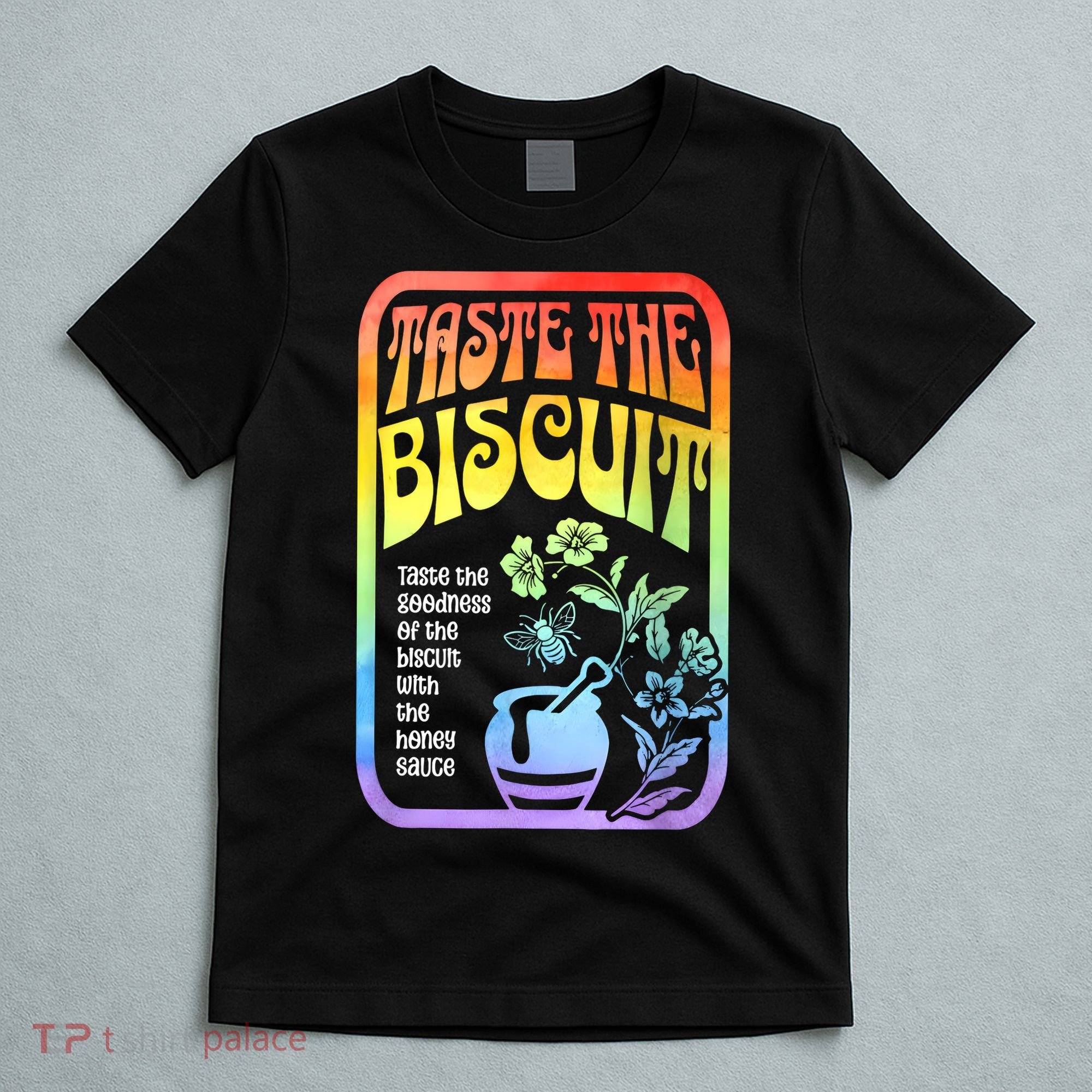 Taste The Biscuit Taste The Goodness T-Shirt