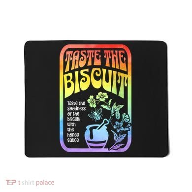 Taste The Biscuit Taste The Goodness Mousepad
