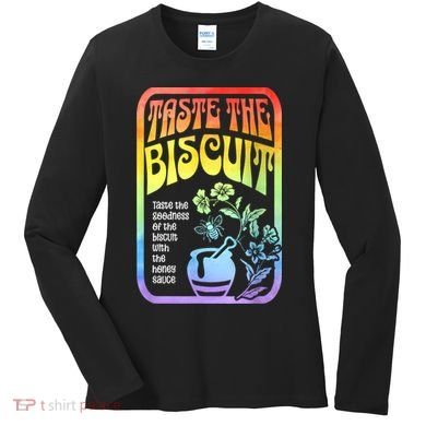 Taste The Biscuit Taste The Goodness Women's Long Sleeve Shirt