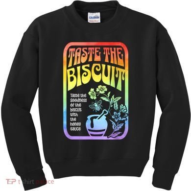 Taste The Biscuit Taste The Goodness Kids Sweatshirt