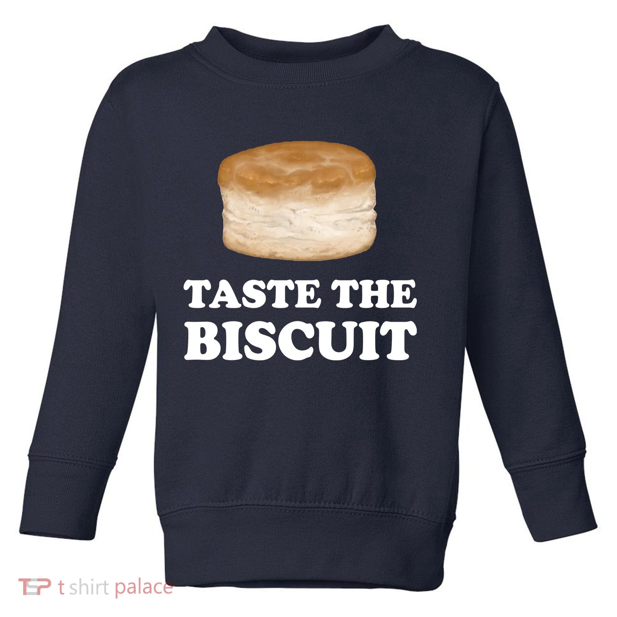 Taste The Biscuit Funny Meme Toddler Sweatshirt