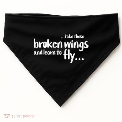 Take These Broken Wings And Learn To Fly USA-Made Doggie Bandana