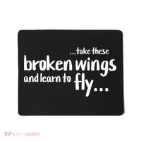 Take These Broken Wings And Learn To Fly Mousepad thumb 0
