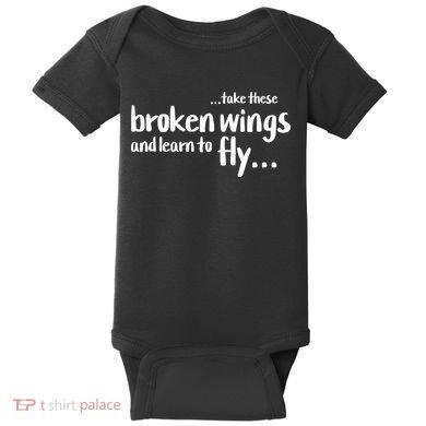 Take These Broken Wings And Learn To Fly Baby Bodysuit