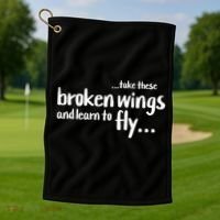 Take These Broken Wings And Learn To Fly Golf Towel thumb 1