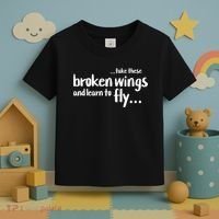 Take These Broken Wings And Learn To Fly Toddler T-Shirt thumb 3