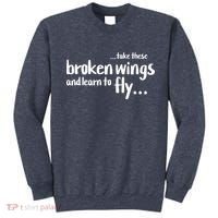 Take These Broken Wings And Learn To Fly Sweatshirt thumb 0
