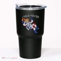 Thanks Trump Bitcoin I Told You So Joke Investment Squad Tumbler thumb 0