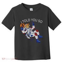 Thanks Trump Bitcoin I Told You So Joke Investment Squad Toddler T-Shirt thumb 0