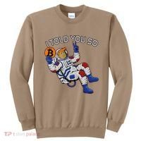 Thanks Trump Bitcoin I Told You So Joke Investment Squad Sweatshirt thumb 0