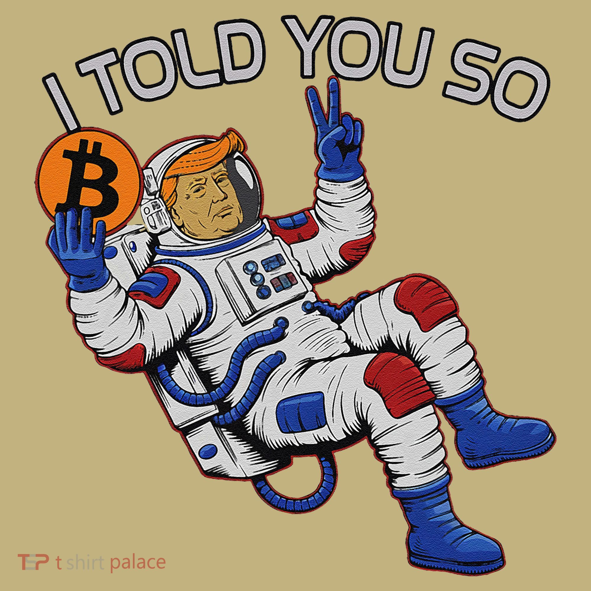 Thanks Trump Bitcoin I Told You So Joke Investment Squad T-Shirt