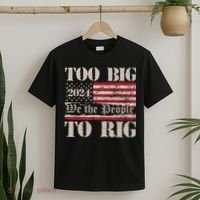 Trump Too Big To Rig We The People T-Shirt thumb 2