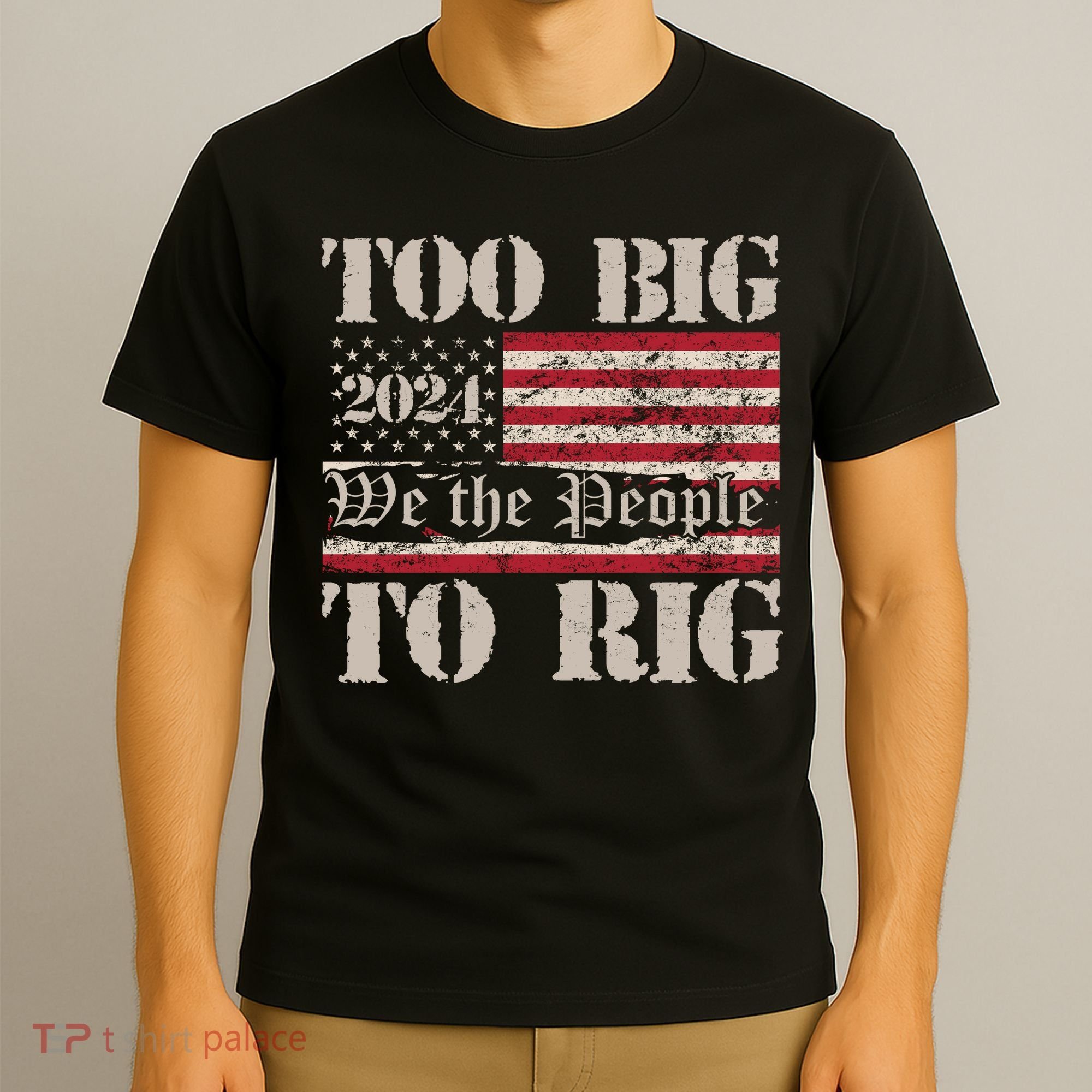 Trump Too Big To Rig We The People T-Shirt