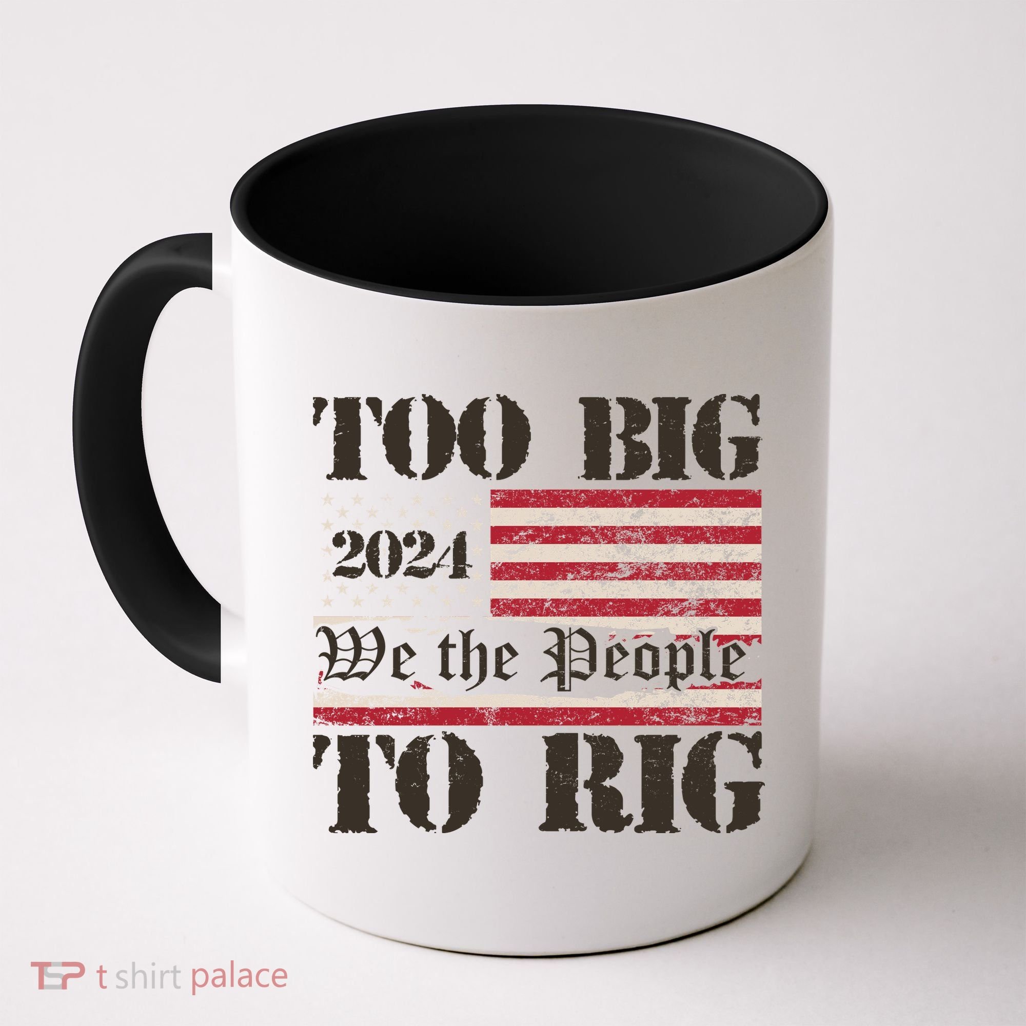 Trump Too Big To Rig We The People Coffee Mug