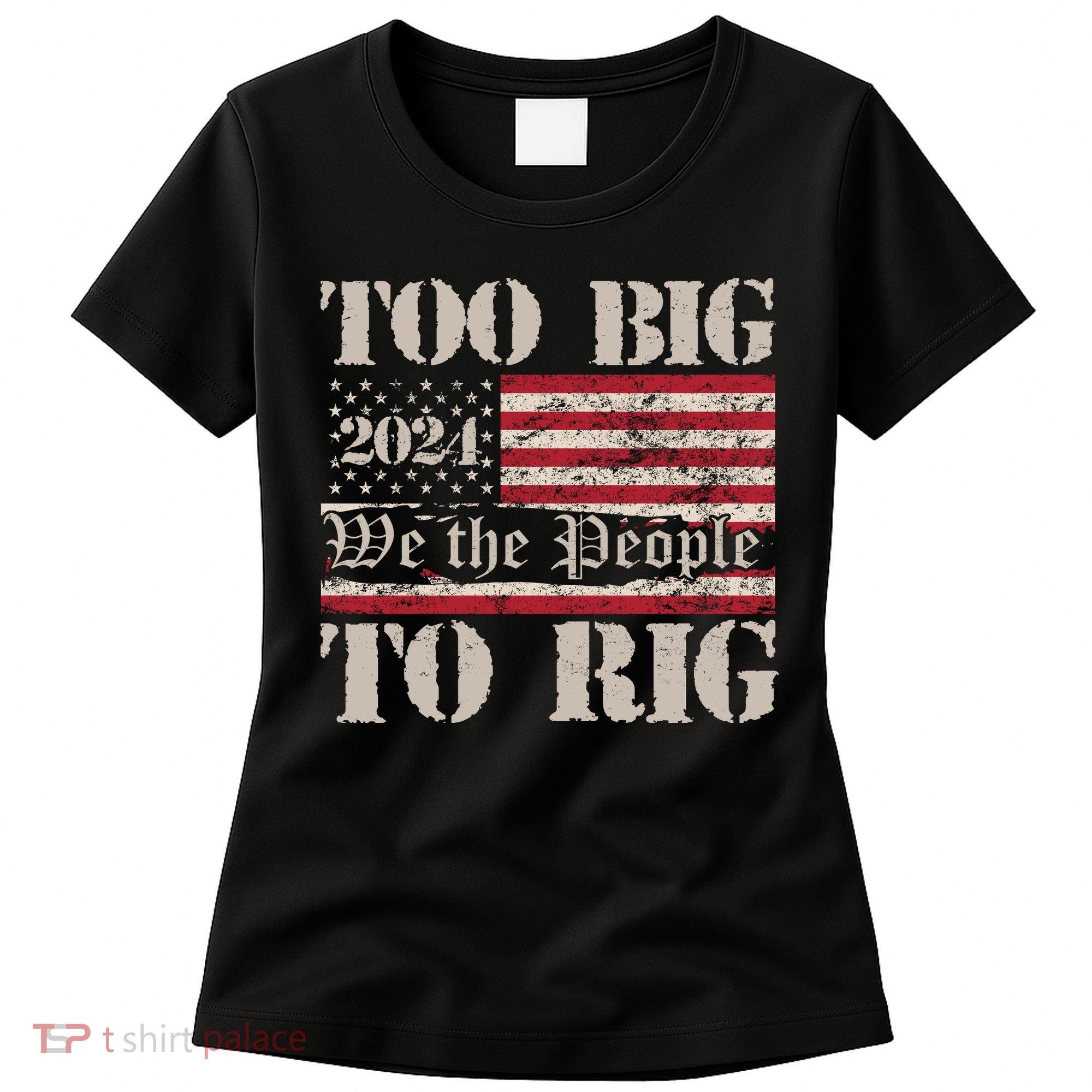 Trump Too Big To Rig We The People Women's T-Shirt