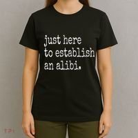 Tv True Crime Just Here To Establish An Alibi T-Shirt thumb 4