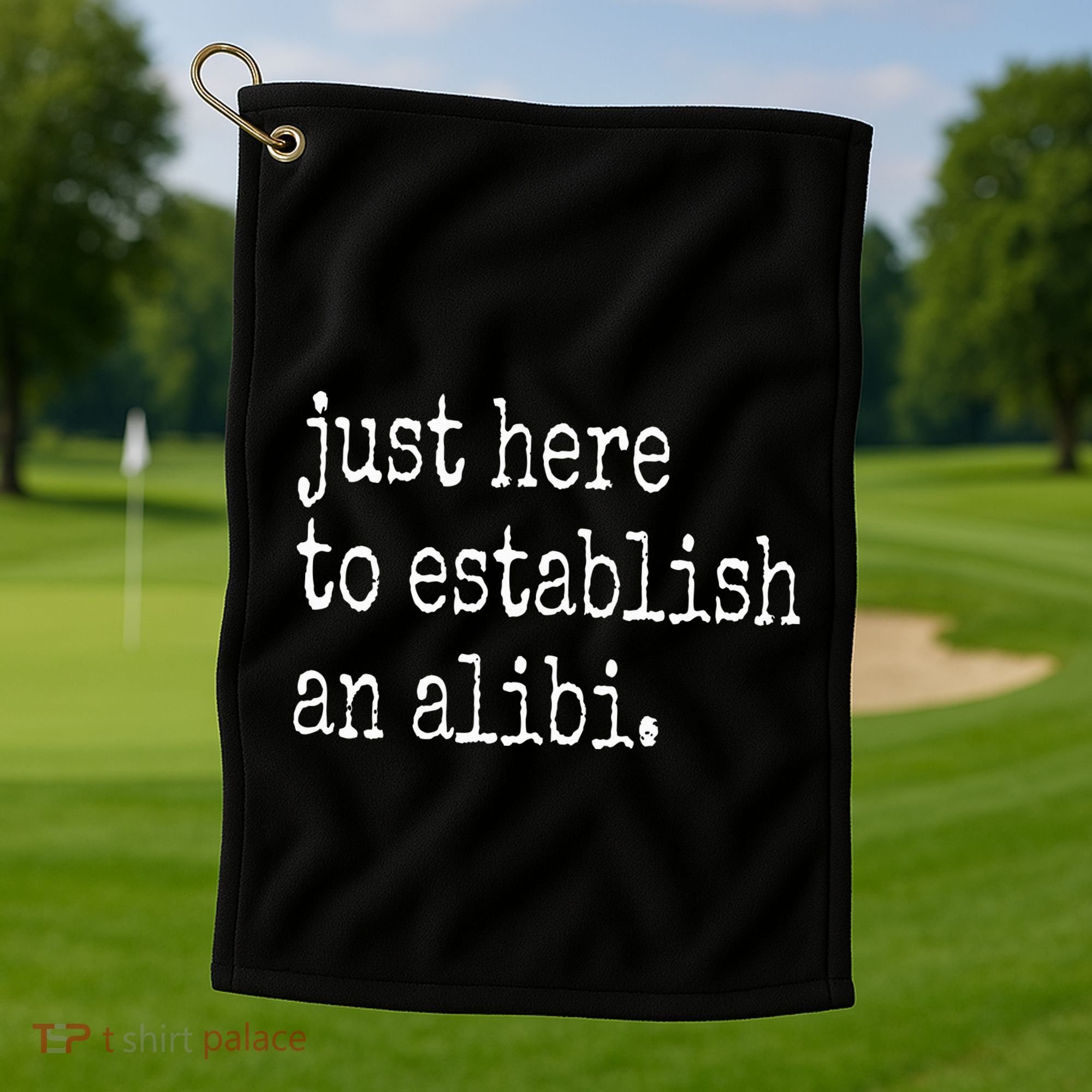 Tv True Crime Just Here To Establish An Alibi Golf Towel