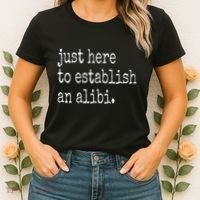Tv True Crime Just Here To Establish An Alibi Women's T-Shirt thumb 2