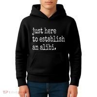Tv True Crime Just Here To Establish An Alibi Kids Hoodie thumb 4